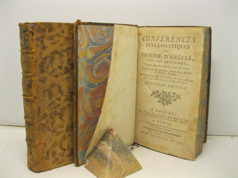 Conferences ecclesiastique du diocese d'Angers sur les censures tenues dan les annees 1711 & 1712 redigees par M. Babin Doyen de la faculté de theologie d'Angers... nouvelle edition
